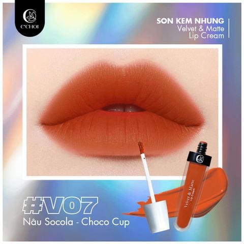 Son Kem Nhung Nâu Socola - V07 Choco cup - C'Choi Velvet & Matte Lip Cream