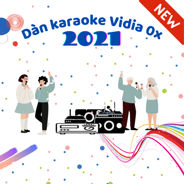 Dàn Karaoke Vidia 0X - 2021