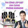 Thi Công Lắp Đặt Ánh Sáng Phòng Karaoke