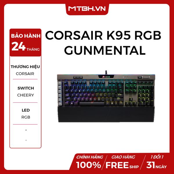 BÀN PHÍM CƠ CORSAIR K95 RGB GUNMENTAL PLATIUM NEW