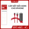 CÁP KẾT NỐI HDMI CHO IPHONE