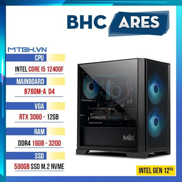 PC Gaming BHC Ares Gen 12th ( i5 12400F | RTX 3060 12GB | 16GB DDR4 | 500GB | B760M ) )