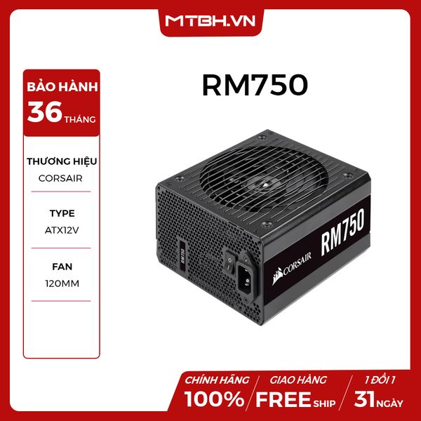 PSU CORSAIR RM750 750W NEW BH 3 NĂM