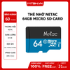 THẺ NHỚ NETAC 64GB MICRO SD CARD - BH 5 NĂM