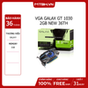VGA GALAX GT 1030 2GB NEW 36TH