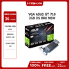 VGA ASUS GT 710 2GB D5 BRK NEW CHÍNH HÃNG 36TH