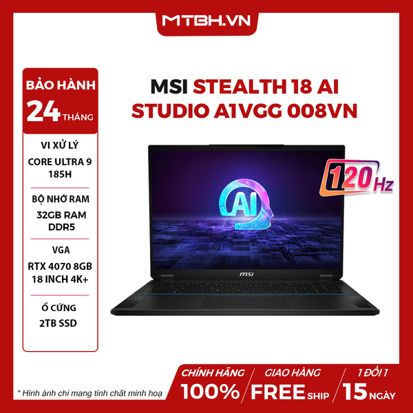 LAPTOP MSI STEALTH 18 AI STUDIO A1VGG 008VN CORE ULTRA 9 185H | VGA RTX 4070 8GB | 32GB RAM | 2TB SSD | 18.0 UHD+ 4K MiniLED IPS 100% DCI-P3 & 120Hz | Win11