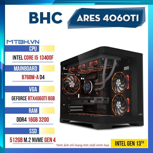 PC Gaming BHC Ares 4060T Gen 13th ( i5 13400F | RTX 4060 Ti 8GB | 16GB | 500GB | B760M )
