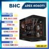 PC Gaming BHC Ares 4060T Gen 13th ( i5 13400F | RTX 4060 Ti 8GB | 16GB | 500GB | B760M )