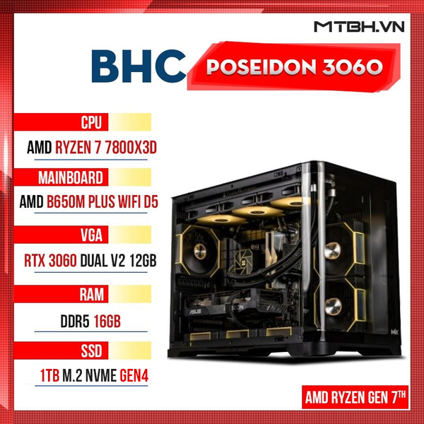 PC Gaming AMD BHC Poseidon 3060 Gen 7th ( Ryzen 7 7800X3D | RTX 3060 12GB | 16GB DDR5| 1TB | B650M Wifi )