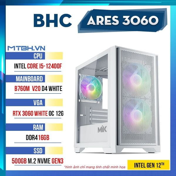 PC Gaming BHC Ares 3060 Gen 12th White Edition ( i5 12400F | RTX 3060 12GB | 16GB DDR4 | 500GB | B760 )