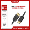 CÁP DISPLAYPORT UGREEN 1M 10244 - LOẠI TỐT