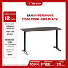 Bàn HyperWork Core Desk - 1m2 Khung đen, mặt bàn đen