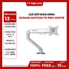 Giá đỡ màn hình Human Motion T6 Pro White