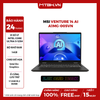 LAPTOP MSI VENTURE 14 AI A1MG-005VN Ultra 5-125H | 16GB RAM | 512GB SSD | 14