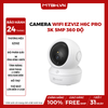 Camera WiFi EZVIZ H6C Pro 3K 5MP 360 ĐỘ