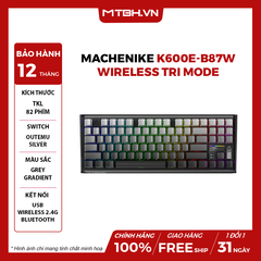 Bàn Phím Cơ Machenike K600E-B87W Wireless Tri Mode RGB Side Printed Grey Gr Silver Switch