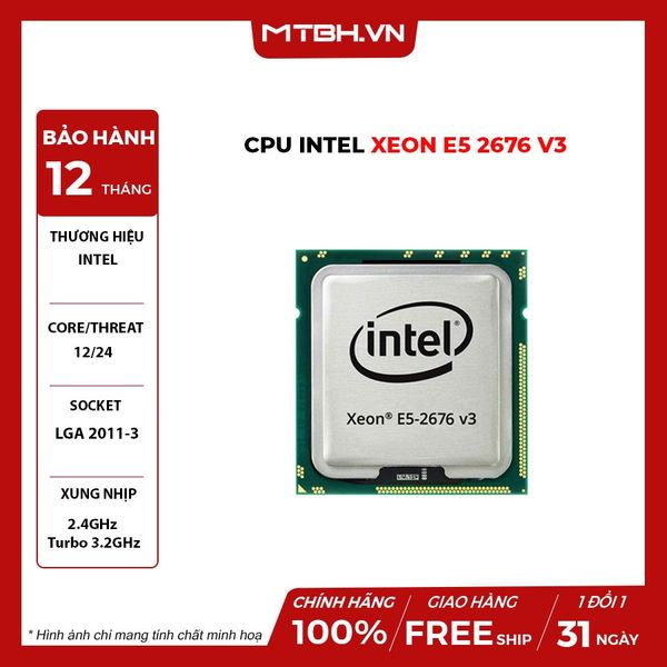 CPU Intel Xeon E5 2676 V3 (2.4GHz Turbo Up To 3.2GHz, 12 nhân 24 luồng, 30MB Cache, LGA 2011-3) BH 3 THÁNG