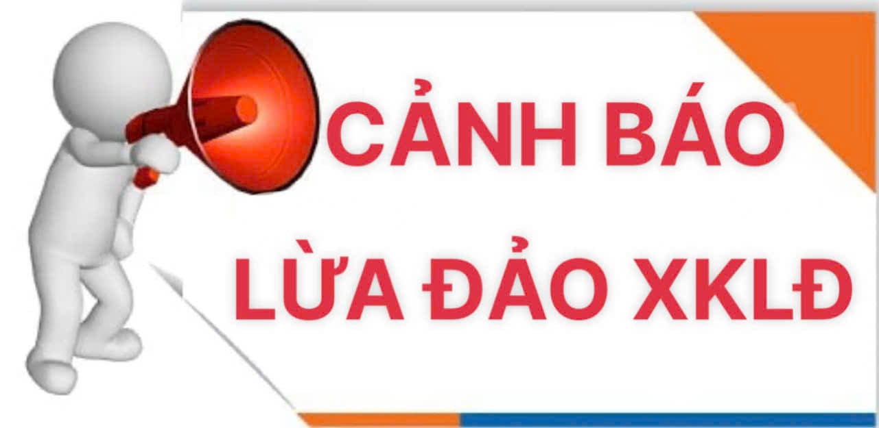 CẢNH BÁO LỪA ĐẢO MÔI GIỚI XKLĐ