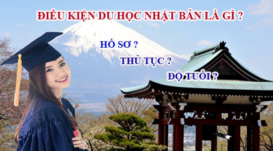 Điều kiện cần thiết để đi du học Nhật Bản 2018