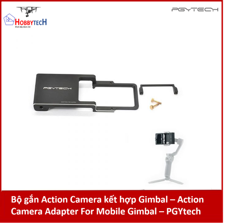  Bộ gắn Action Camera kết hợp Gimbal – Action Camera Adapter For Mobile Gimbal – PGYtech 