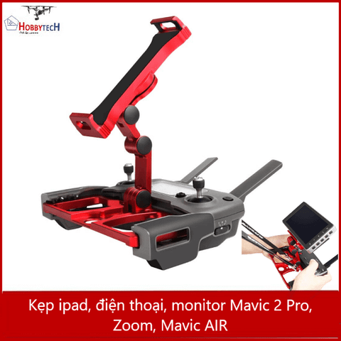  Kẹp Ipad , điện thoại, monitor Mavic 2 pro zoom , air - Professional 