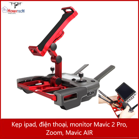  Kẹp Ipad , điện thoại, monitor Mavic 2 pro zoom , air - Cao cấp 