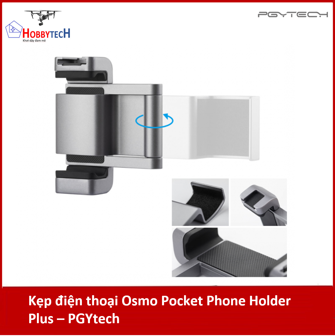 Kẹp điện thoại Osmo Pocket Phone Holder Plus – PGYtech