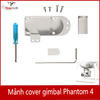 Vỏ gimbal phatom 4 mảnh Cover - Linh kiện phantom 4 pro