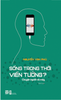 SỐNG TRONG THỜI VIỄN TƯỞNG? – Chuyện người và máy
