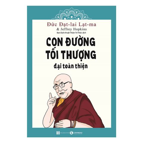 CON ĐƯỜNG TỐI THƯỢNG: ĐẠI TOÀN THIỆN - Đức Đạt-lai Lạt-ma, Jeffrey Hopkins