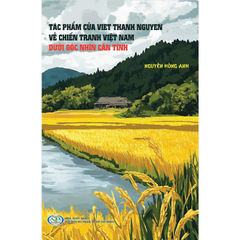 TÁC PHẨM CỦA VIET THANH NGUYEN VỀ CHIẾN TRANH VIỆT NAM DƯỚI GÓC NHÌN CĂN TÍNH