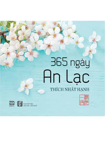 365 NGÀY AN LẠC - Thiền sư THÍCH NHẤT HẠNH