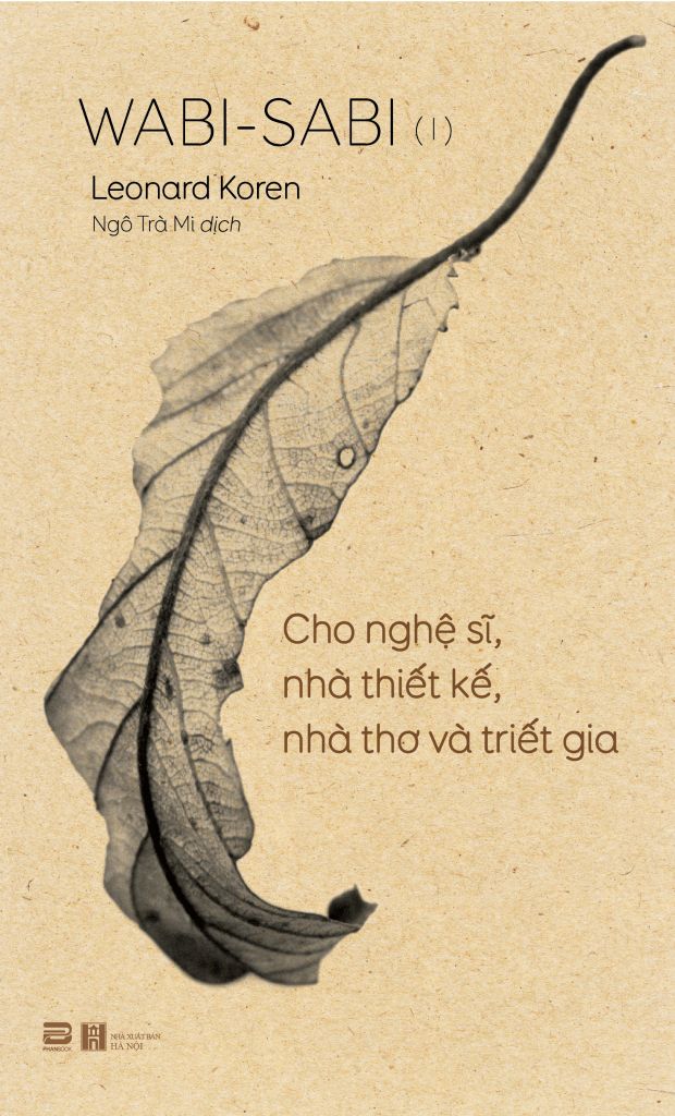 WABI-SABI QUYỂN 1 - CHO NGHỆ SĨ, NHÀ THIẾT KẾ, NHÀ THƠ VÀ TRIẾT GIA