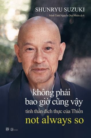 KHÔNG PHẢI BAO GIỜ CŨNG VẬY - SHUNRYU SUZUKI