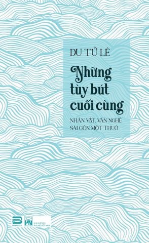 DU TỬ LÊ - NHỮNG TÙY BÚT CUỐI CÙNG