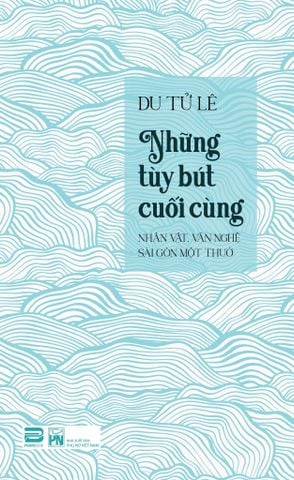 DU TỬ LÊ - NHỮNG TÙY BÚT CUỐI CÙNG (BÌA CỨNG)