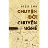  CHUYỆN ĐỜI CHUYỆN NGHỀ 