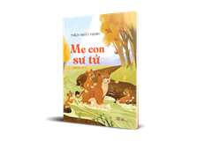 MẸ CON SƯ TỬ - Thiền sư THÍCH NHẤT HẠNH