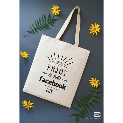 TÚI VẢI CANVAS - ENJOY A NO FACEBOOK DAY