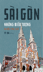 SÀI GÒN NHỮNG BIỂU TƯỢNG (NGẢ MÀU NGOẠI QUAN)