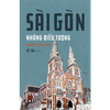  SÀI GÒN NHỮNG BIỂU TƯỢNG (NGẢ MÀU NGOẠI QUAN) 