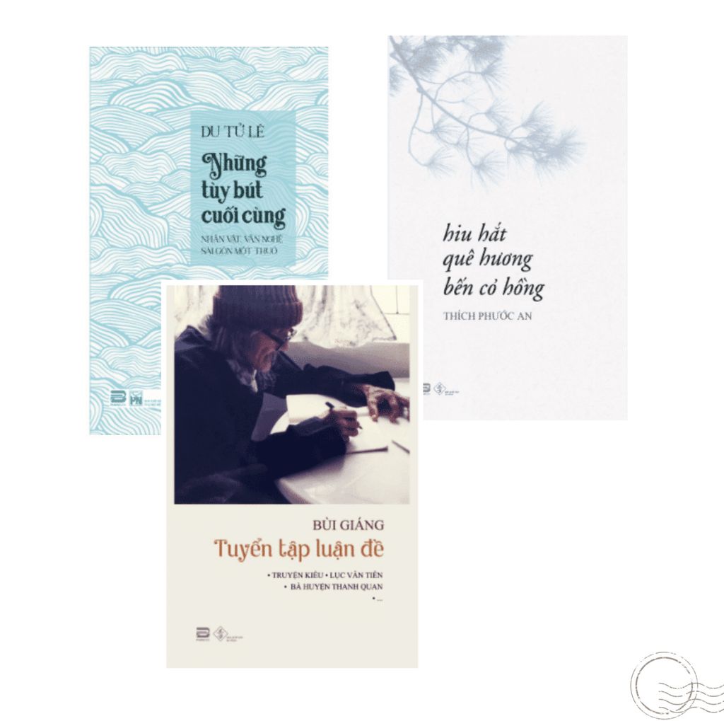 COMBO NHÂN VẬT VĂN HÓA SÀI GÒN: HIU HẮT QUÊ HƯƠNG BẾN CỎ HỒNG, BÙI GIÁNG - TUYỂN TẬP LUẬN ĐỀ, NHỮNG TÙY BÚT CUỐI CÙNG CỦA DU TỬ LÊ