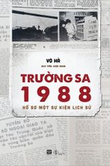 TRƯỜNG SA 1988 - HỒ SƠ MỘT SỰ KIỆN LỊCH SỬ