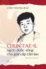  CHUN TAE-IL - NGỌN ĐUỐC SỐNG CHO GIAI CẤP CẦN LAO 
