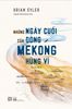  NHỮNG NGÀY CUỐI CỦA DÒNG MEKONG HÙNG VĨ 