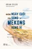  NHỮNG NGÀY CUỐI CỦA DÒNG MEKONG HÙNG VĨ (CÓ CHỮ KÝ) 