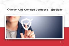AWS CERTIFIED DATABASE – SPECIALTY