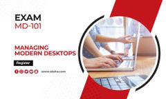 EXAM MD-101: MANAGING MODERN DESKTOPS