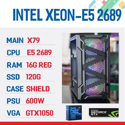 Cấu hình XEON E5 2689/ X79/ 16G RAM/ SSD 120G/ 600W/ GTX1050 2G